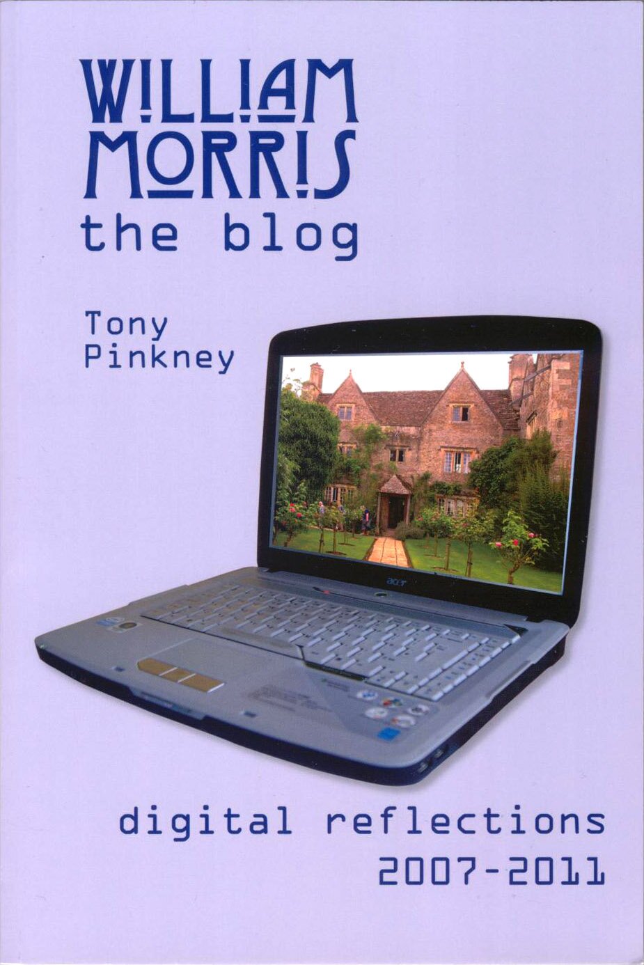 Cover of William Morris: The Blog by Tony Pinkney, showing a laptop displaying Kelmscott Manor